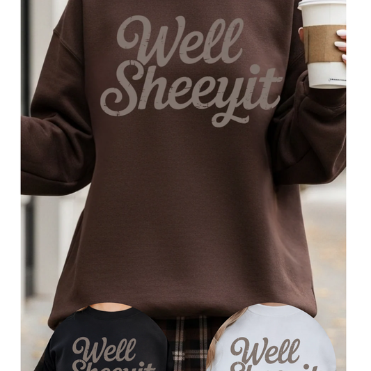 Well Sheeyit Sweatshirt