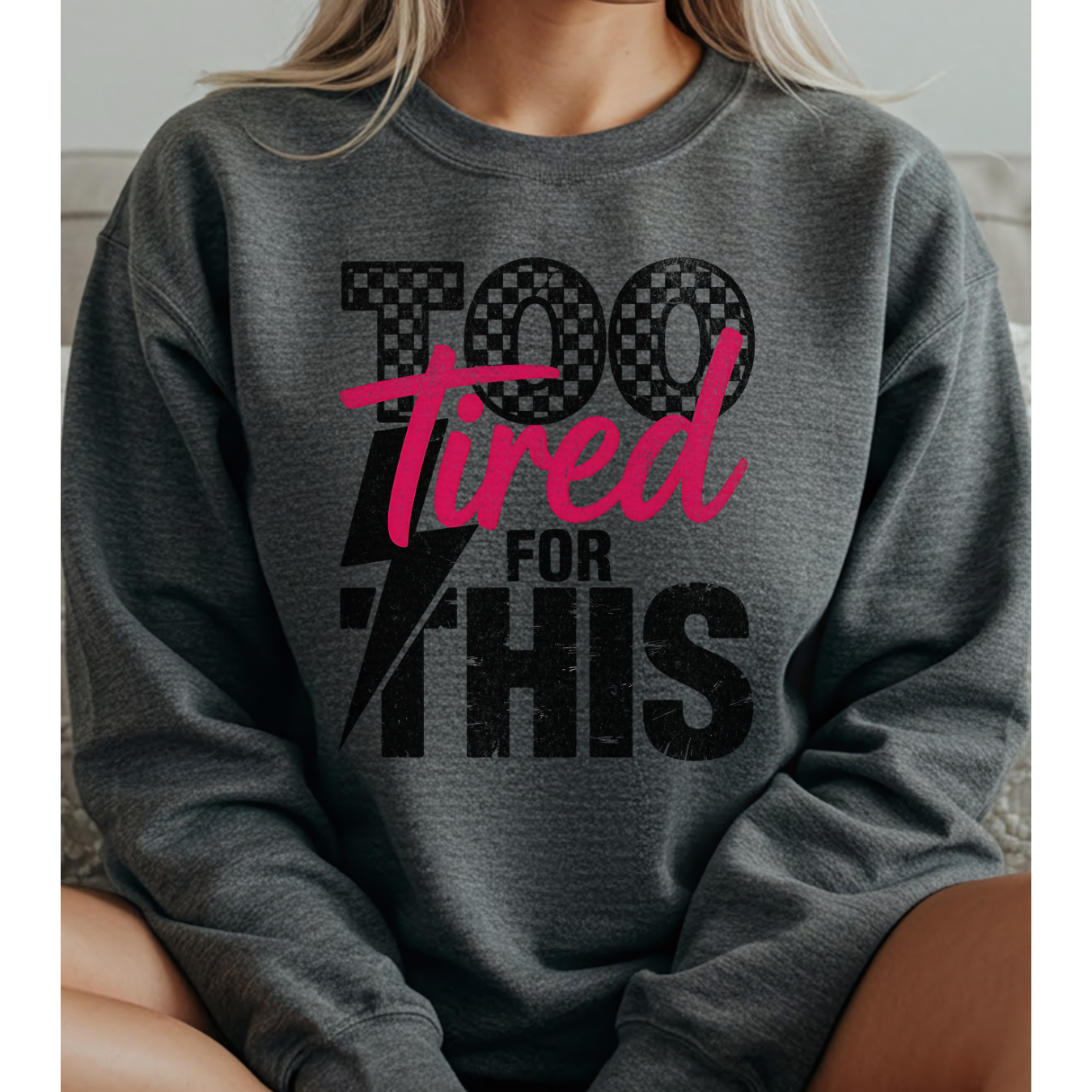 Too Tired Sweatshirt