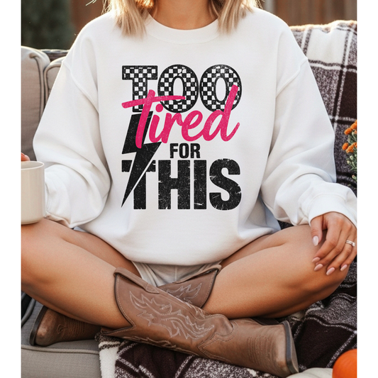 Too Tired Sweatshirt
